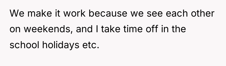 We make it work because we see each other on...