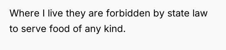 Where I live they are forbidden by state law to...