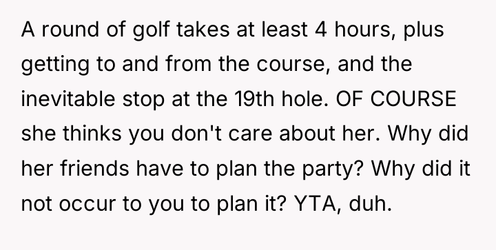 A round of golf takes at least 4 hours, plus...