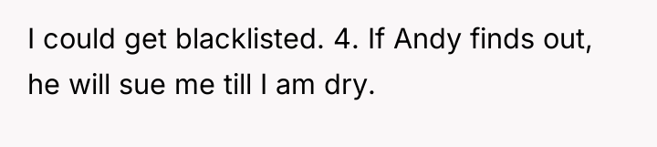 I could get blacklisted. 4. If Andy finds out, he...