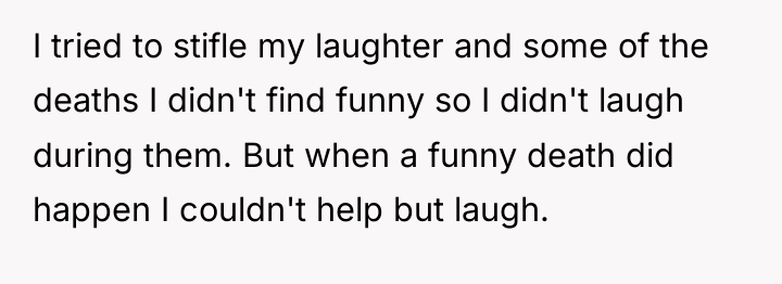 I tried to stifle my laughter and some of the...