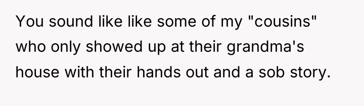 You sound like like some of my "cousins" who only...