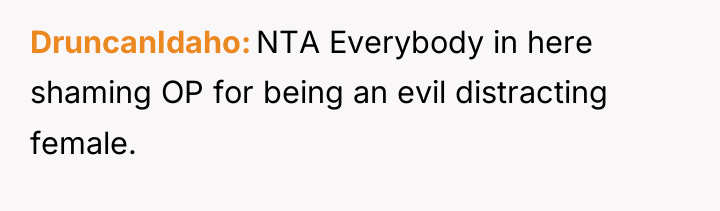 DruncanIdaho NTA Everybody in here shaming OP for being an...