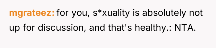 mgrateez for you, s*xuality is absolutely not up for discussion,...