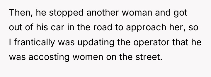 Then, he stopped another woman and got out of his...