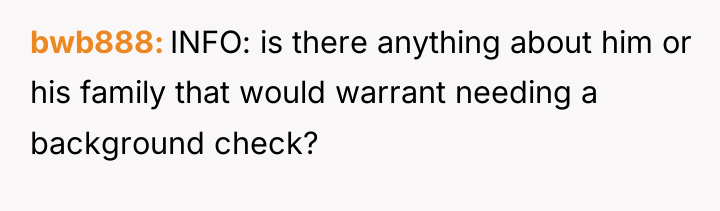 bwb888 INFO: is there anything about him or his family...