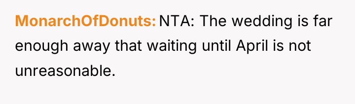 MonarchOfDonuts NTA: The wedding is far enough away that waiting...