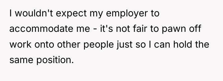 I wouldn't expect my employer to accommodate me - it's...