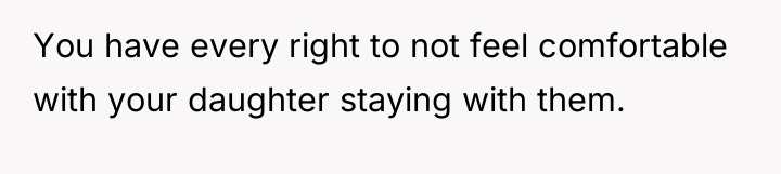 You have every right to not feel comfortable with your...