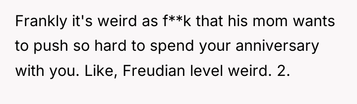 Frankly it's weird as f**k that his mom wants to...