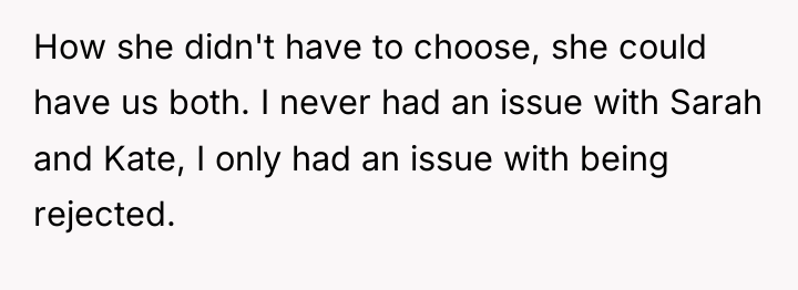 How she didn't have to choose, she could have us...