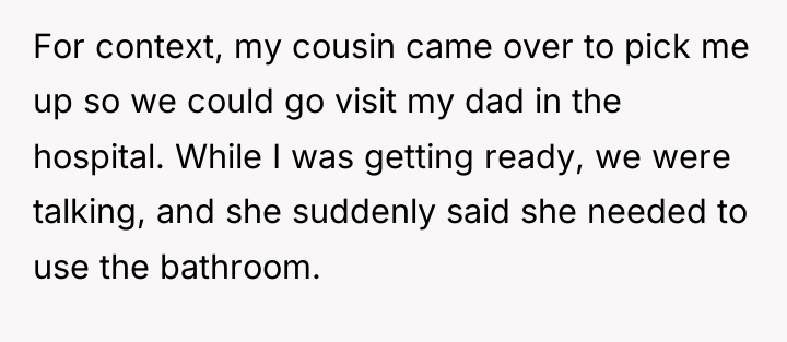 For context, my cousin came over to pick me up...