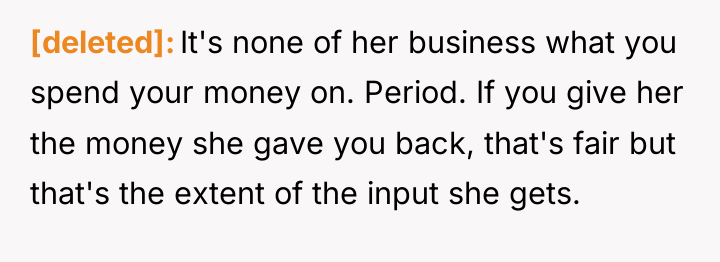 [deleted] It's none of her business what you spend your...