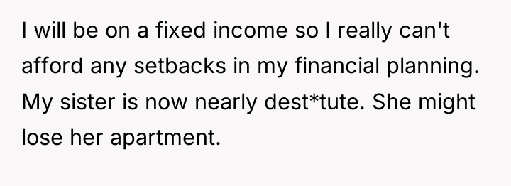 I will be on a fixed income so I really...