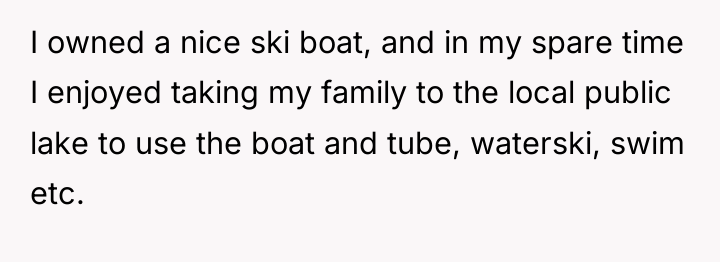 I owned a nice ski boat, and in my spare...
