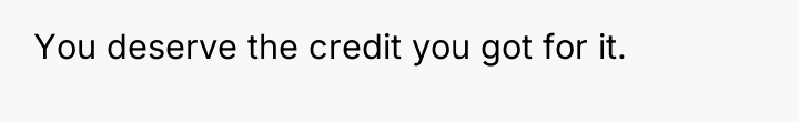 You deserve the credit you got for it.