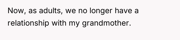 Now, as adults, we no longer have a relationship with...