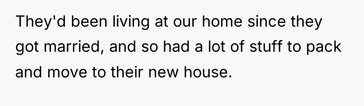 They'd been living at our home since they got married,...