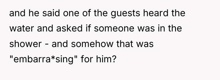 and he said one of the guests heard the water...