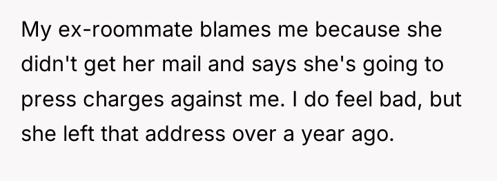 My ex-roommate blames me because she didn't get her mail...