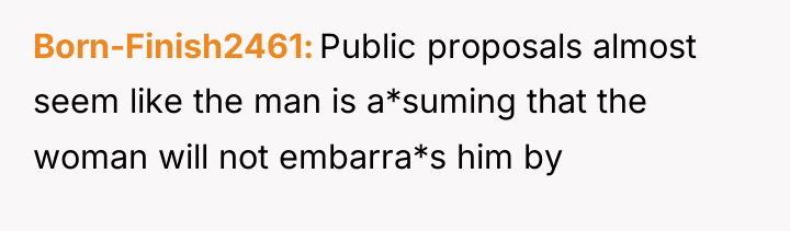 Born-Finish2461 Public proposals almost seem like the man is a*suming...