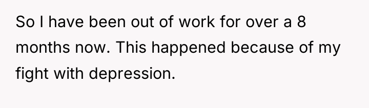 So I have been out of work for over a...