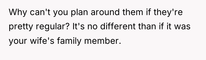 Why can't you plan around them if they're pretty regular?...