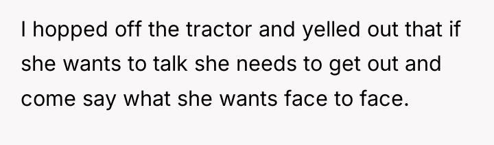 I hopped off the tractor and yelled out that if...