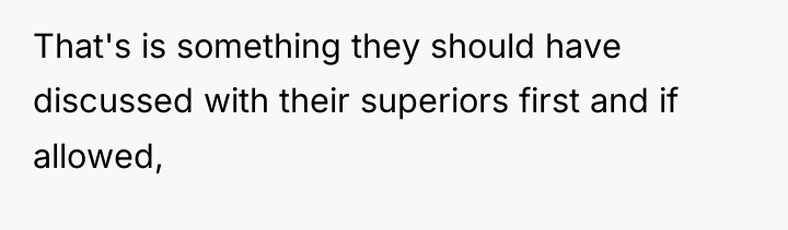 That's is something they should have discussed with their superiors...