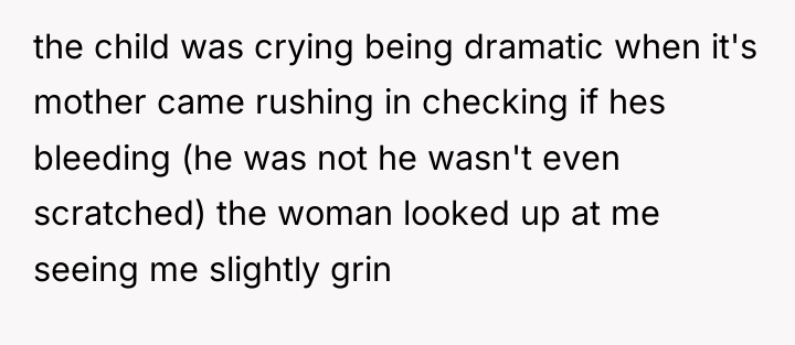 the child was crying being dramatic when it's mother came...