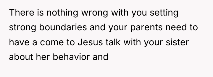 There is nothing wrong with you setting strong boundaries and...