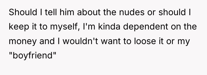 Should I tell him about the nudes or should I...