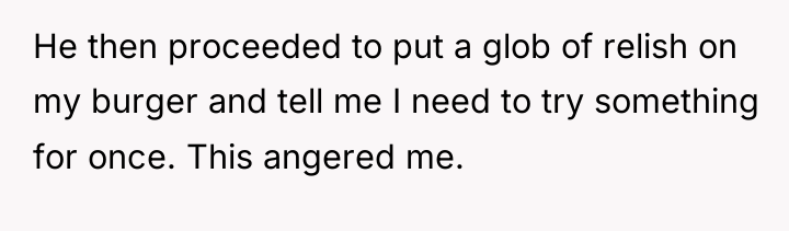 He then proceeded to put a glob of relish on...