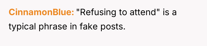 CinnamonBlue "Refusing to attend" is a typical phrase in fake...