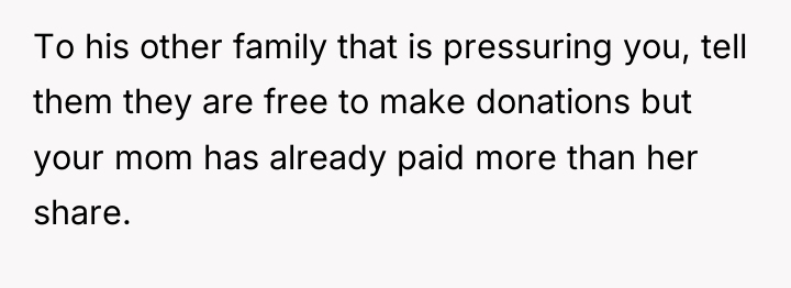 To his other family that is pressuring you, tell them...