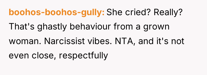 boohos-boohos-gully She cried? Really? That's ghastly behaviour from a grown...