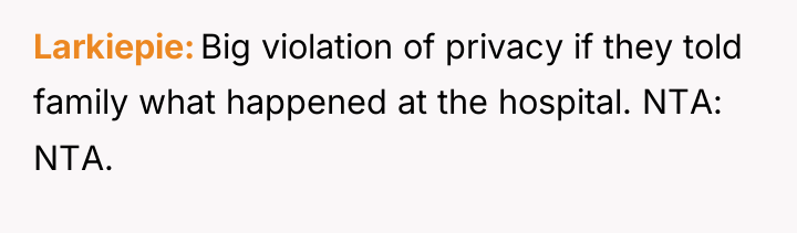 Larkiepie Big violation of privacy if they told family what...