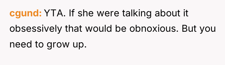 cgund YTA. If she were talking about it obsessively that...