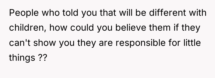 People who told you that will be different with children,...