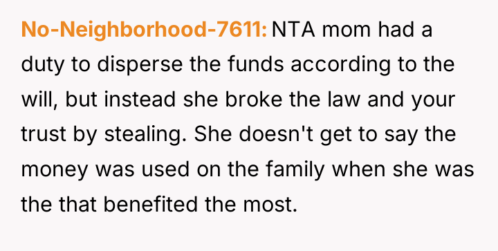 No-Neighborhood-7611 NTA mom had a duty to disperse the funds...