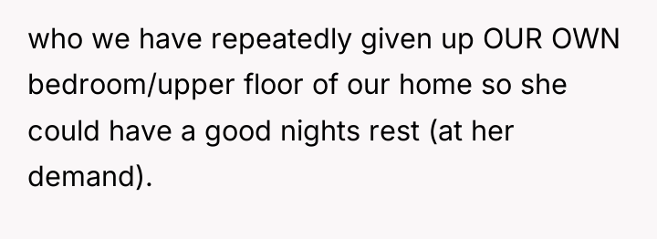 who we have repeatedly given up OUR OWN bedroom/upper floor...