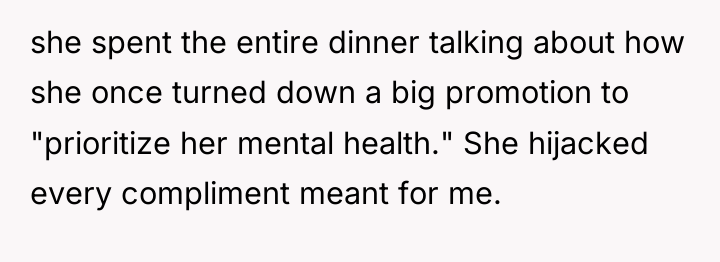 she spent the entire dinner talking about how she once...