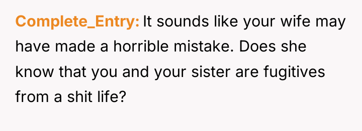 Complete_Entry It sounds like your wife may have made a...