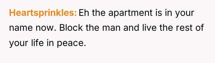 Heartsprinkles Eh the apartment is in your name now. Block...