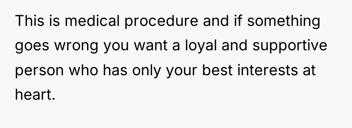 This is medical procedure and if something goes wrong you...