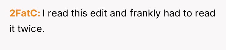 2FatC I read this edit and frankly had to read...