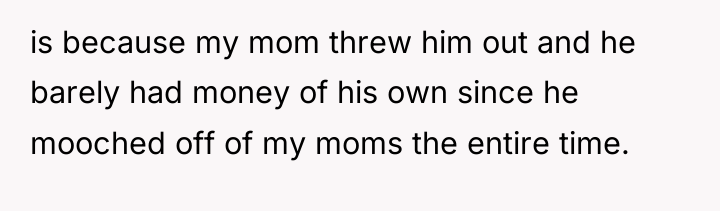 is because my mom threw him out and he barely...