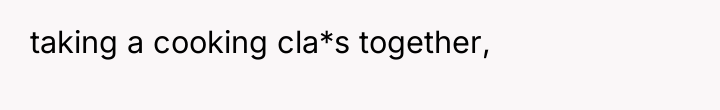 taking a cooking cla*s together,