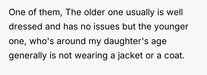 One of them, The older one usually is well dressed...