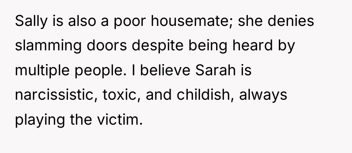 Sally is also a poor housemate; she denies slamming doors...